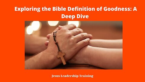 Exploring the Bible Definition of Goodness: A Deep Dive