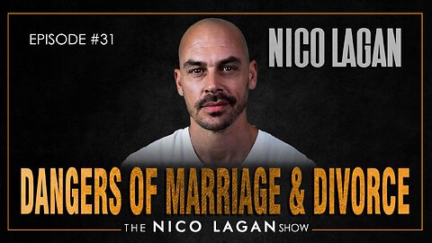 The Hidden Dangers of Marriage and Divorce | The Nico Lagan Show