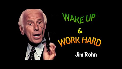 WAKE UP AND WORK HARD. I WISH I HAD KNOWN THIS WHEN I WAS YOUNG BY JIM ROHN