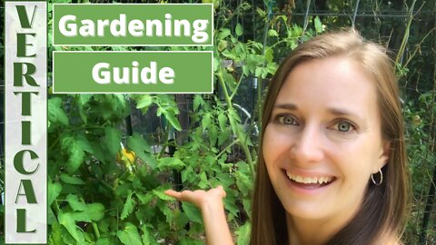 Vertical Gardening Guide - How to Save Garden Space by Growing Vegetables Vertically