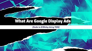 What Are Google Display Ads (Scale to $10kday doing THIS)