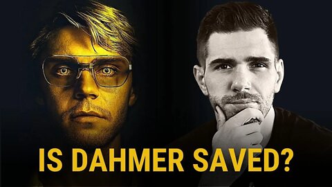 Is Jeffrey Dahmer Truly Saved or Was it all an Act?