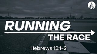 "Running The Race" (Hebrews 12:1-2)