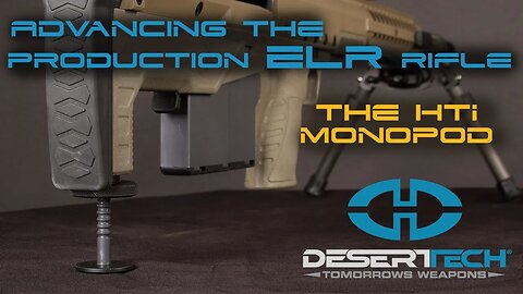 HTI Monopod- Advancing the Production ELR rifle