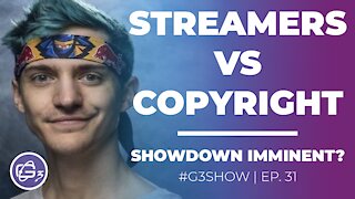 STREAMERS VS COPYRIGHT - G3 SHOW - EP. 31