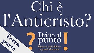 Chi è l'Anticristo? - Terza parte - Dritto al punto