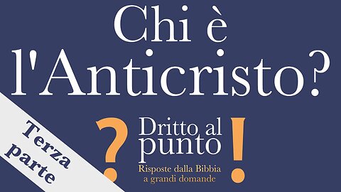 Chi è l'Anticristo? - Terza parte - Dritto al punto