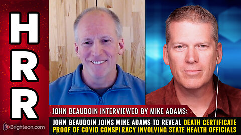 John Beaudoin joins Mike Adams to reveal DEATH CERTIFICATE PROOF of COVID conspiracy...