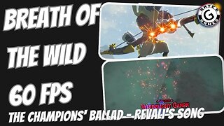 Breath of the Wild 60fps - The Champions Ballad - Part 6 - Revali's Song