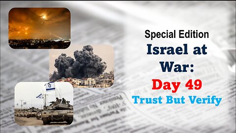 GNITN Special Edition Israel At War Day 49: Trust But Verify