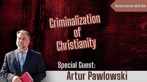 Criminalization of Christianity - Artur Pawlowski