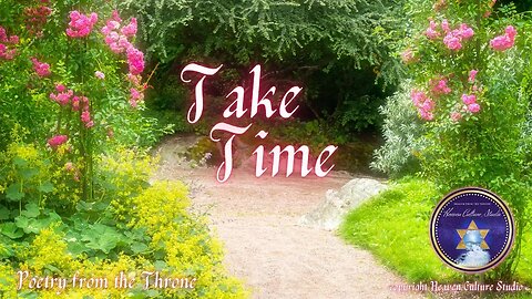 Poetry from the Throne: Take Time