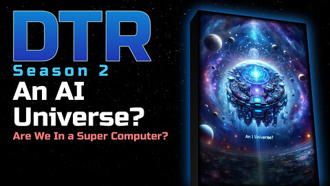 DTR Ep 175: An AI Universe?