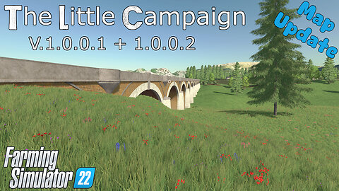 Map Update | The Little Campaign | V.1.0.0.1 + 1.0.0.2 | Farming Simulator 22