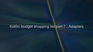 Kotlin budget shopping list part 7 Adapters