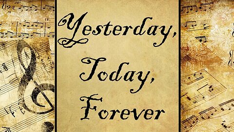 Yesterday, Today, Forever | Hymn