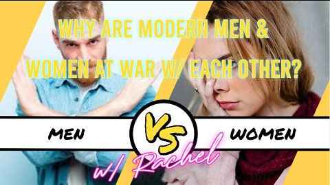 Why Are Modern Men & Women at War with Each Other?