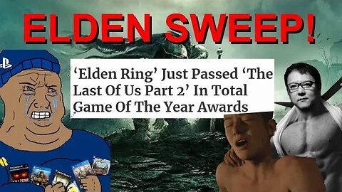 Sony Fanboys MELTDOWN Over Elden Ring Beating TLOU 2 In Awards