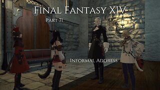 Final Fantasy XIV Part 71 - Informal Address