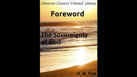 Audio Book, The Sovereignty of God, by A W Pink, Foreword