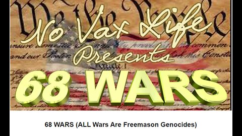 68 Wars - ALL Wars Are Just Freemason Genocides