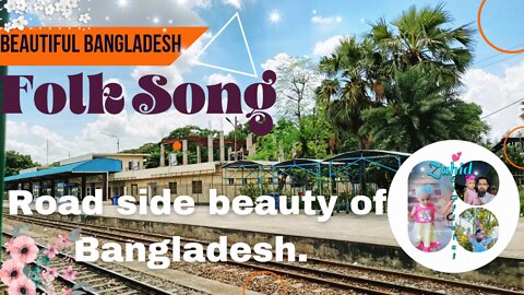 Bangladeshi Folk song & It's natural Beauty.