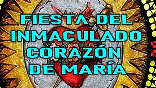 FIESTA DEL INMACULADO CORAZÓN DE MARÍA 17 JUNIO
