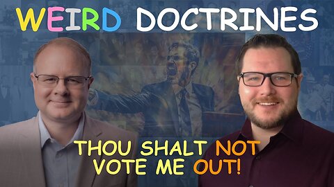 Weird Doctrines: Thou Shalt Not Vote Me Out - Episode 92 Wm. Branham Research