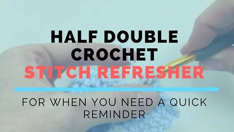 Half Double Crochet Super Fast Stitch Refresher Tutorial