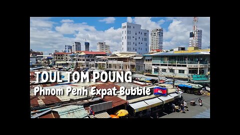 Phnom Penh Cambodia | Expat Bubble | Neighborhood Guide 🇰🇭 BKK3 | Toul Tom Poung