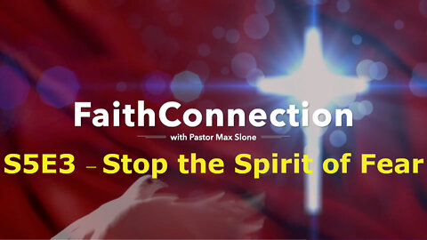 FaithConnection S5E3 - Stop the Spirit of Fear!
