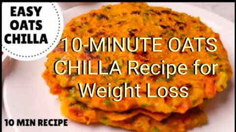 10 MINUTE OATS CHILLA RECIPE FOR WEIGHT LOSS.