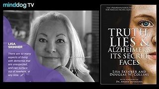 Truth, Lies & Alzheimer’s – Its Secret Faces - Lisa Skinner