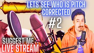 Let's See Who's Auto Tuned - Suggest Me Artists Live Stream #2