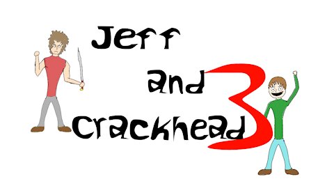 Jeff and Crackhead 3