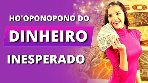 [FREQUÊNCIA 528Hz] HO'OPONOPONO DO DINHEIRO INESPERADO | RESULTADOS FORTÍSSIMOS