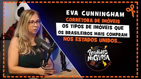 Eva Cunningham - Saiba quais imóveis comprar nos Estados Unidos | Cortes Perdidos Na Gringa