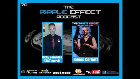 The Ripple Effect Podcast # 70 (James Corbett)
