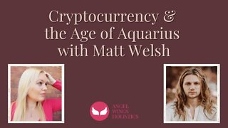 Crypto & the Age of Aquarius - an Interview with Matt Welsh