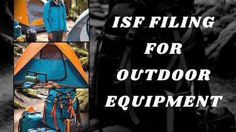 ISF Filing Made Easy for Outdoor Equipment