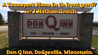 A Transport Plane In The Front Yard? w/J. Nathan Couch. Don Q Inn, Dodgeville, Wisconsin.