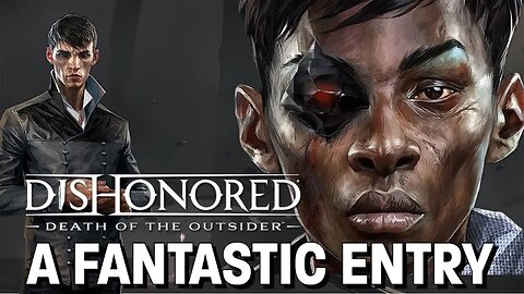 Dishonored Death of the Outsider | Short, Sweet and To the Point