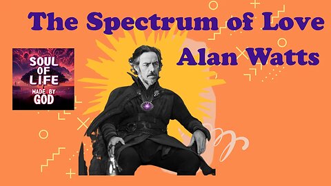 The Spectrum of Love Alan Watts