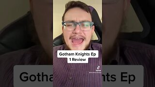 #gothamknights Episode 1 Review