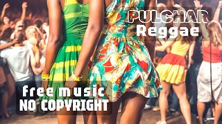 Reggae free music 🧉 #NoCopyright Sounds for Creators #RoyaltyFreeMusic by #PULCHAR