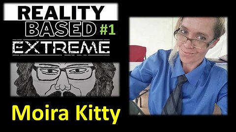 Reality Based Extreme #1: Moira Kitty