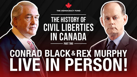 BUY TICKETS NOW: The History Of Civil Liberties with Conrad Black and Rex Murphy