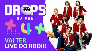 LIVE DO RBD VEM AÍ... MAS NÃO DO JEITO QUE ESPERAMOS | DROPS da Pan - 02/10/20