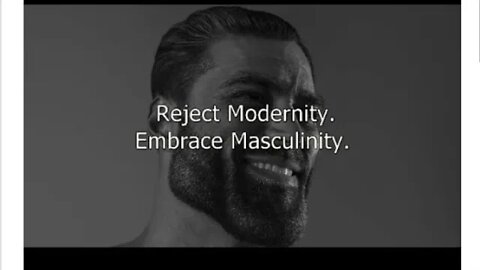 Reject modernity, Embrace masculinity