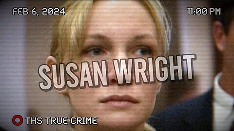 The Terrifying Story of Susan Wright